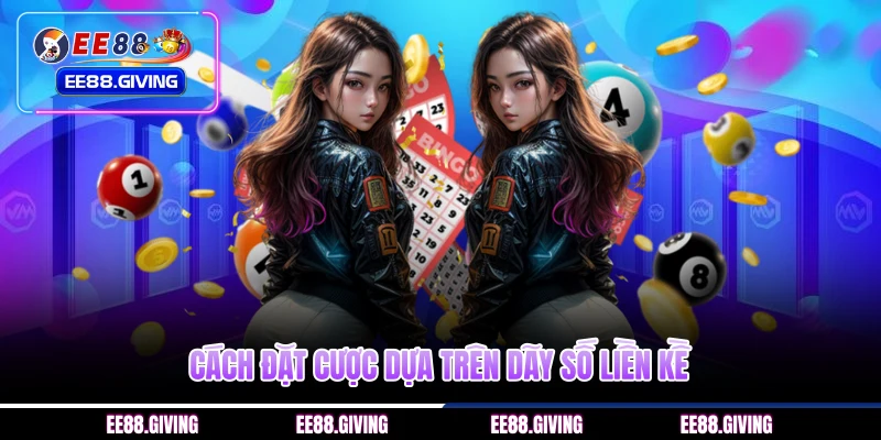 Cách đặt cược dựa trên dãy số liền kề