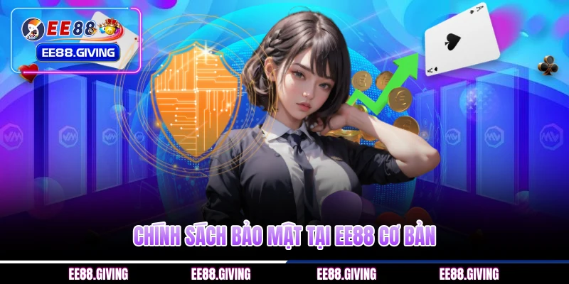 Chính sách bảo mật tại EE88 cơ bản