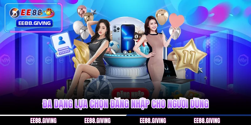 Đa dạng lựa chọn đăng nhập cho người dùng 
