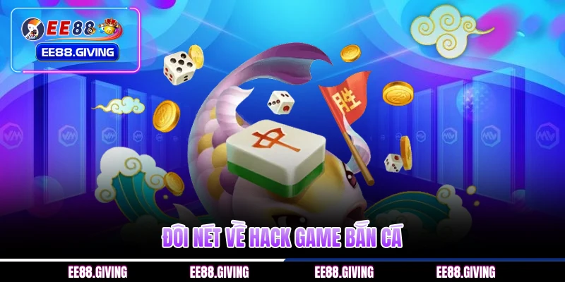 Đôi nét về hack game bắn cá