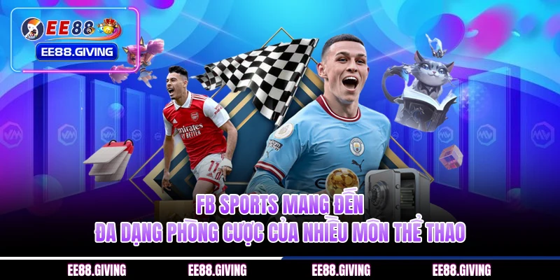 FB Sports mang đến đa dạng phòng cược của nhiều môn thể thao