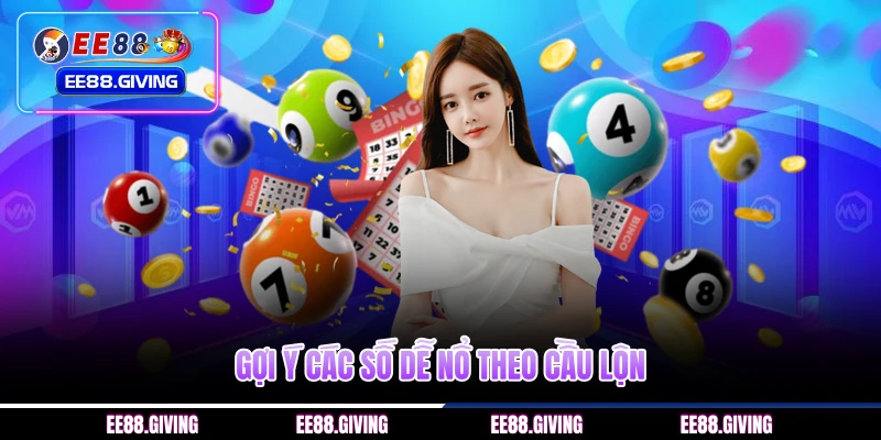 Gợi ý các số dễ nổ theo cầu lộn 