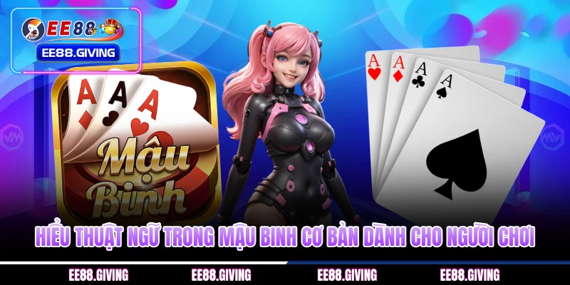 Hiểu thuật ngữ trong Mậu Binh cơ bản dành cho người chơi