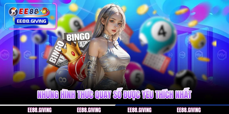 Những hình thức quay số được yêu thích nhất