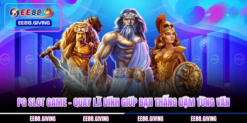 PG Slot Game – Quay Là Dính Giúp Bạn Thắng Đậm Từng Ván