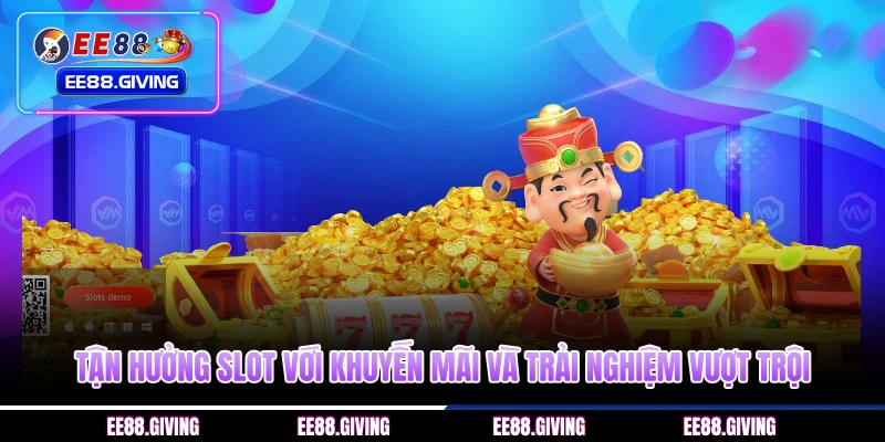 Tận hưởng slot với khuyến mãi và trải nghiệm vượt trội