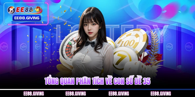 Tổng quan phân tích về con số đề 35