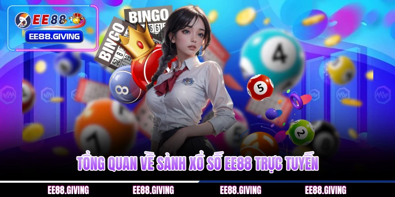Tổng quan về sảnh xổ số EE88 trực tuyến