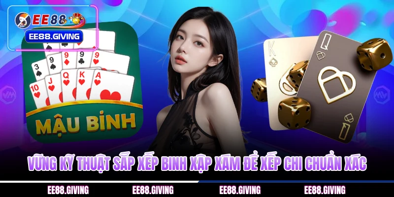 Vững kỹ thuật sắp xếp binh xập xám để xếp chi chuẩn xác