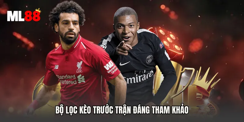 Bộ lọc kèo trước trận đáng tham khảo
