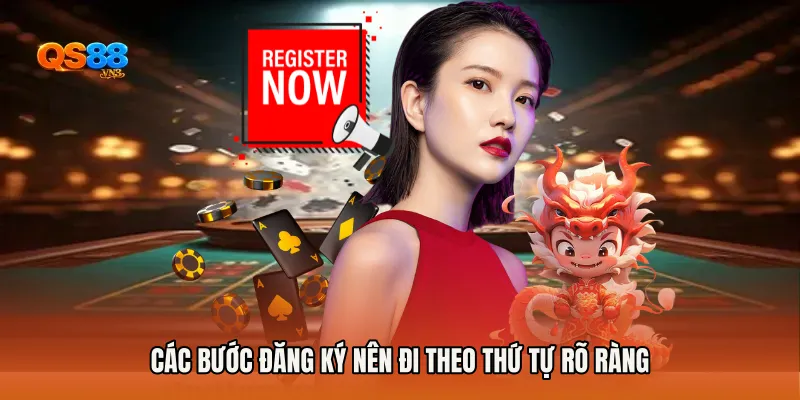 Các bước đăng ký nên đi theo thứ tự rõ ràng