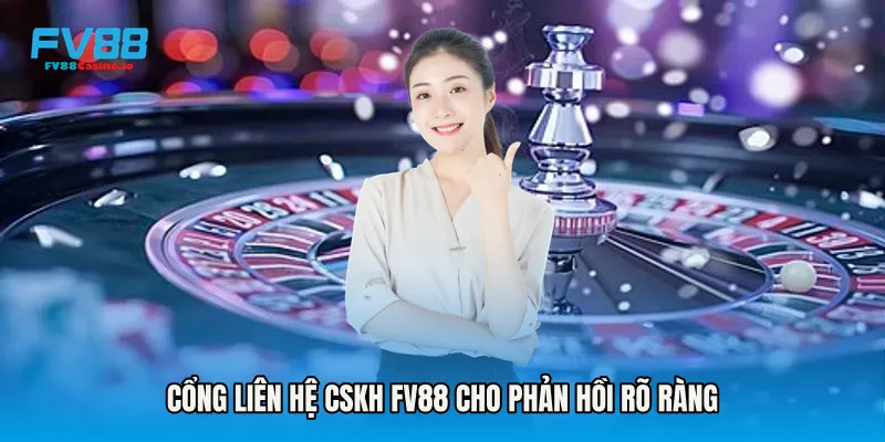 Cổng Liên Hệ CSKH FV88 cho phản hồi rõ ràng