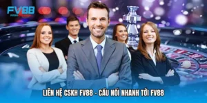 Liên Hệ CSKH FV88 - Cầu Nối Nhanh Tới Fv88