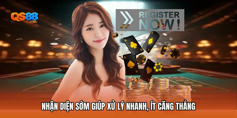 Nhận diện sớm giúp xử lý nhanh, ít căng thẳng