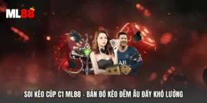 Soi Kèo Cúp C1 ML88 - Bản Đồ Kèo Đêm Âu Đầy Khó Lường
